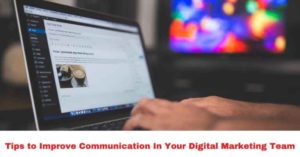 Tips to Improve Communication In Your Digital Marketing Team