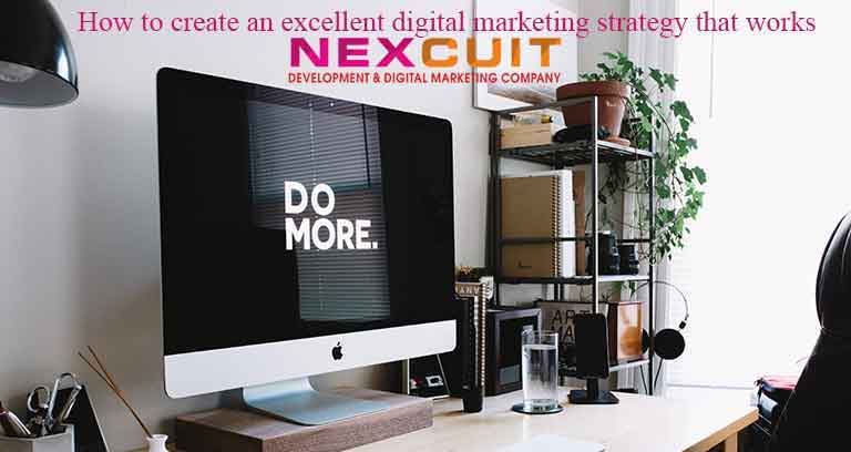 How to create an excellent digital marketing strategy that works?