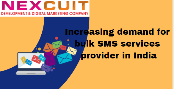 Increasing demand for bulk SMS services provider in India