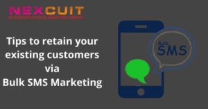 Tips to retain your existing customers via Bulk SMS Marketing